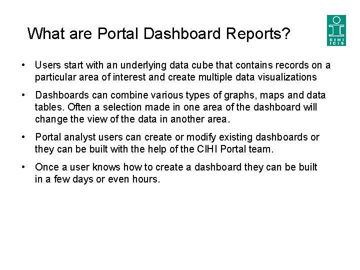 What are Portal Dashboard Reports? • Users start with an underlying data cube that