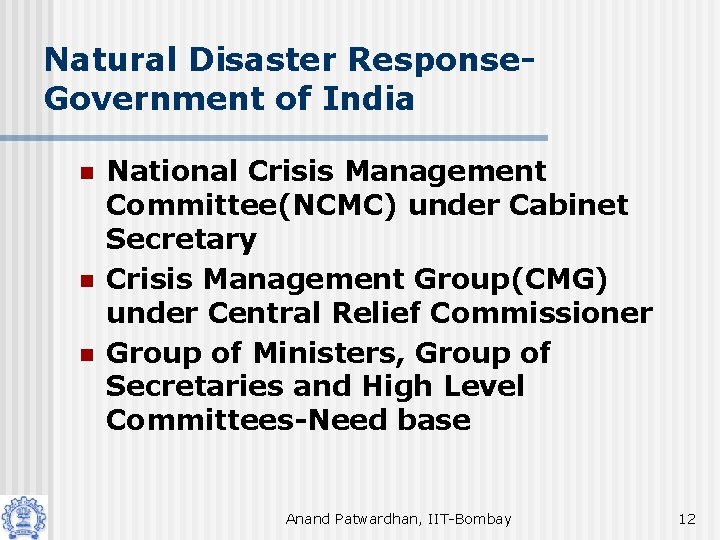 Natural Disaster Response. Government of India n n n National Crisis Management Committee(NCMC) under