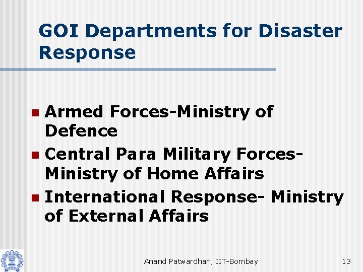 GOI Departments for Disaster Response Armed Forces-Ministry of Defence n Central Para Military Forces.