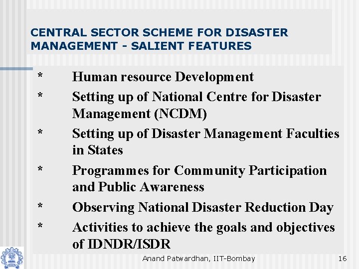 CENTRAL SECTOR SCHEME FOR DISASTER MANAGEMENT - SALIENT FEATURES * * * Human resource