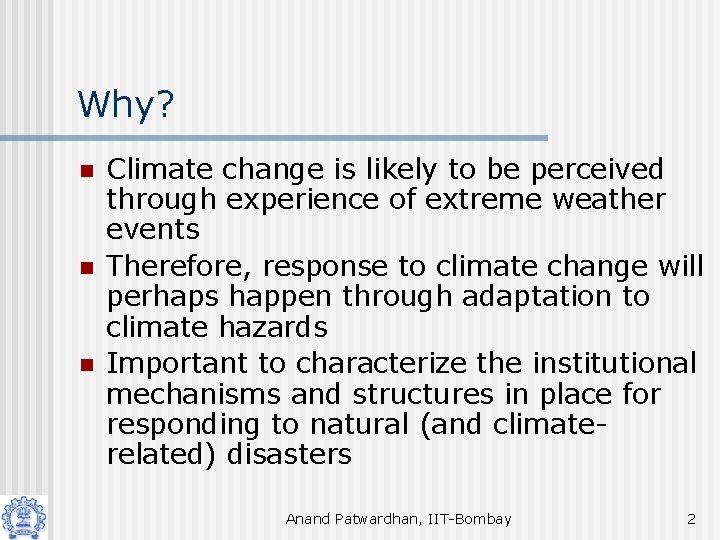 Why? n n n Climate change is likely to be perceived through experience of