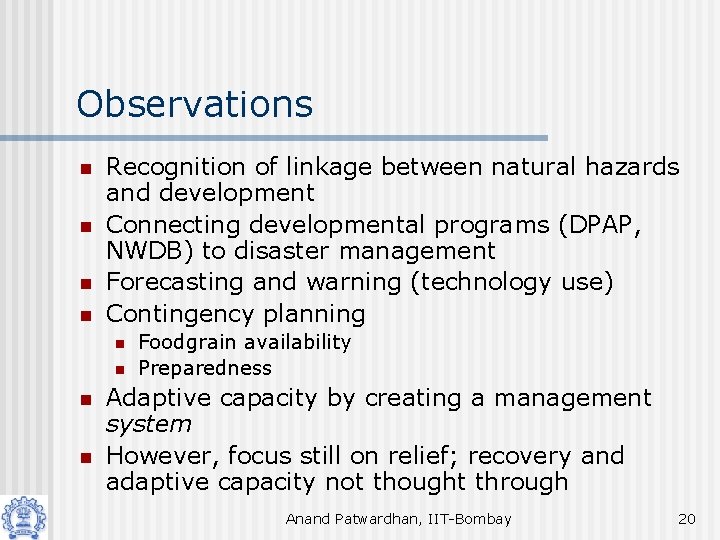 Observations n n Recognition of linkage between natural hazards and development Connecting developmental programs