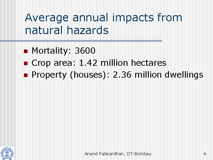 Average annual impacts from natural hazards n n n Mortality: 3600 Crop area: 1.