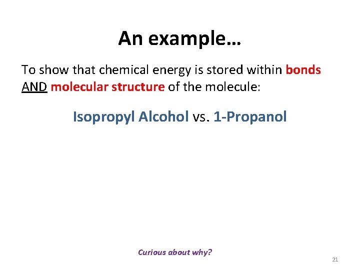 An example… To show that chemical energy is stored within bonds AND molecular structure