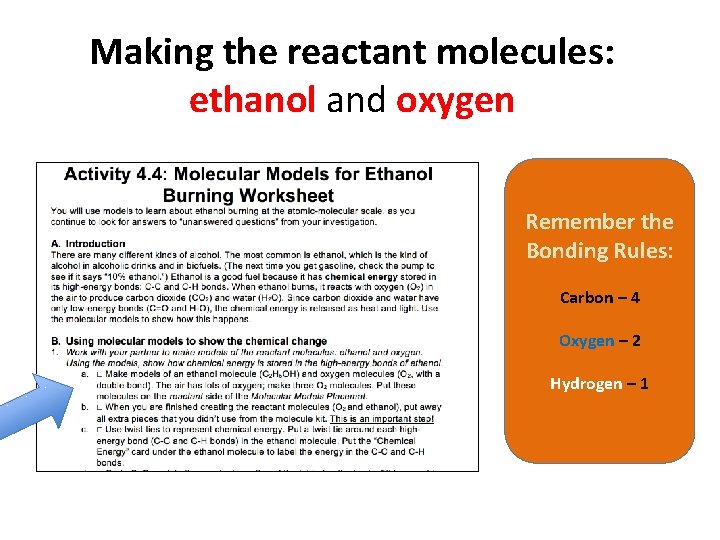 Making the reactant molecules: ethanol and oxygen Remember the Bonding Rules: Carbon – 4