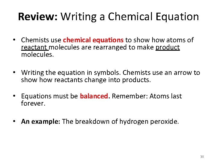 Review: Writing a Chemical Equation • Chemists use chemical equations to show atoms of