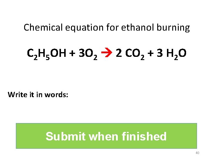 Chemical equation for ethanol burning C 2 H 5 OH + 3 O 2