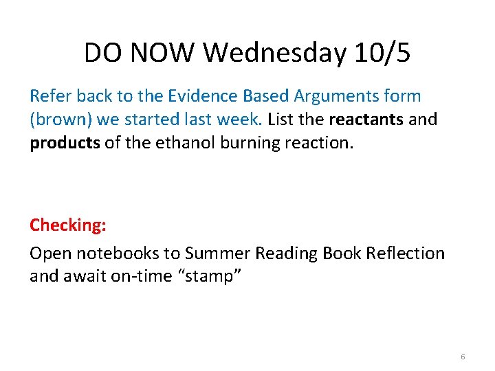 DO NOW Wednesday 10/5 Refer back to the Evidence Based Arguments form (brown) we