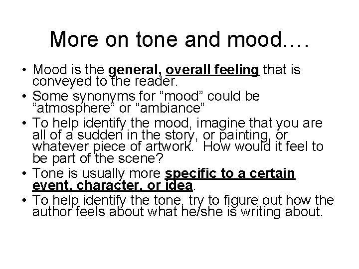 More on tone and mood…. • Mood is the general, overall feeling that is