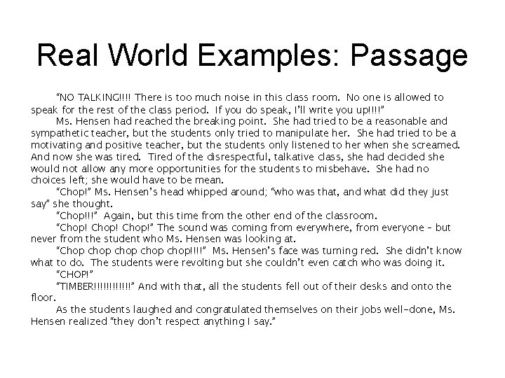 Real World Examples: Passage “NO TALKING!!!! There is too much noise in this class