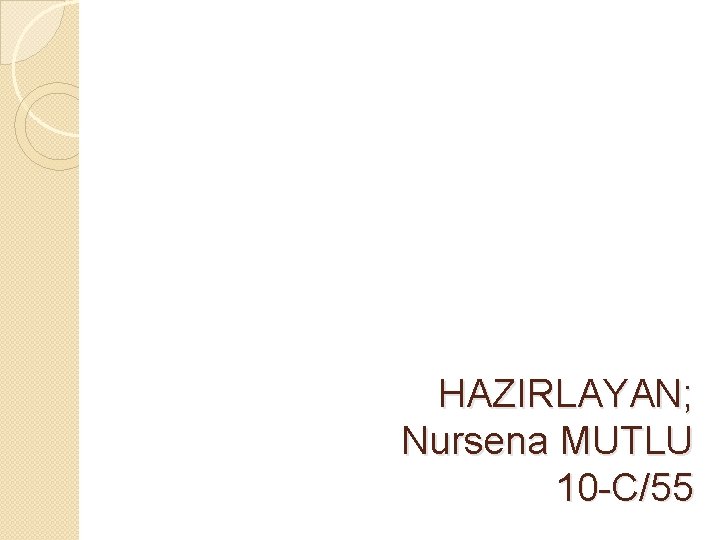 HAZIRLAYAN; Nursena MUTLU 10 -C/55 