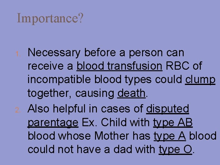 Importance? 1. 2. Necessary before a person can receive a blood transfusion RBC of