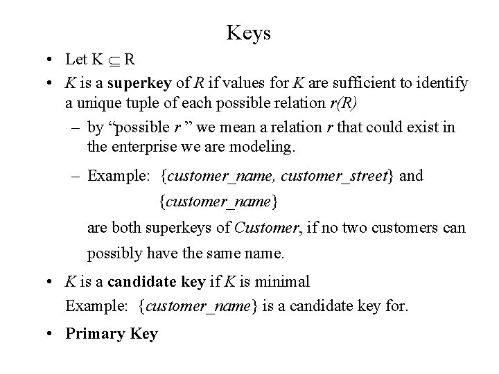 Keys • Let K R • K is a superkey of R if values