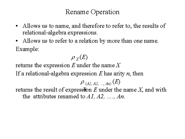 Rename Operation • Allows us to name, and therefore to refer to, the results