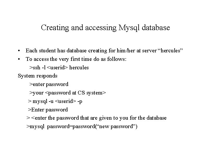 Creating and accessing Mysql database • Each student has database creating for him/her at