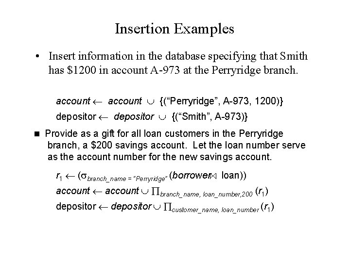 Insertion Examples • Insert information in the database specifying that Smith has $1200 in