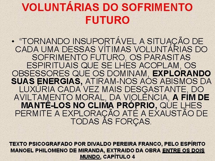 VOLUNTÁRIAS DO SOFRIMENTO FUTURO • “TORNANDO INSUPORTÁVEL A SITUAÇÃO DE CADA UMA DESSAS VÍTIMAS