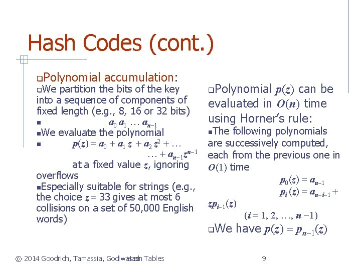 Hash Codes (cont. ) Polynomial accumulation: We partition the bits of the key into