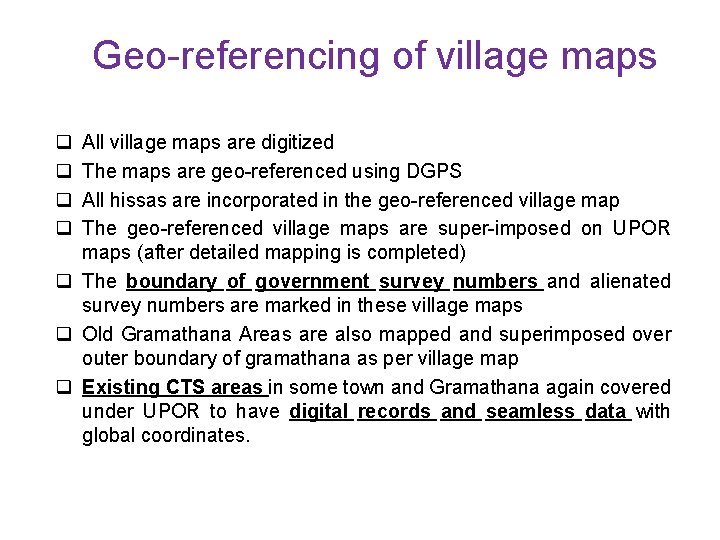 Geo-referencing of village maps q q All village maps are digitized The maps are