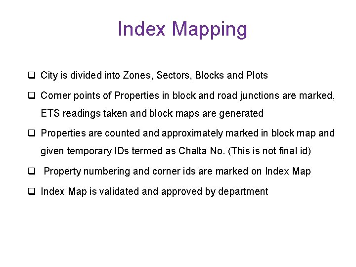 Index Mapping q City is divided into Zones, Sectors, Blocks and Plots q Corner