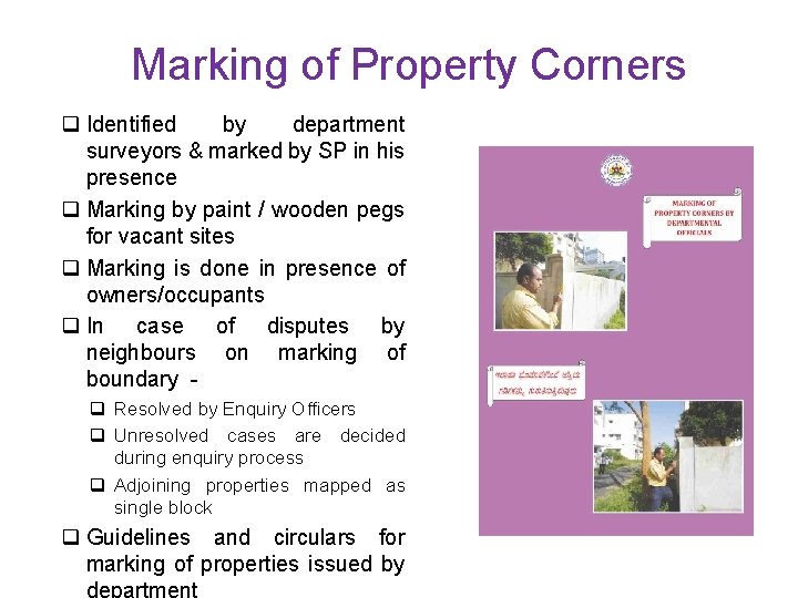 Marking of Property Corners q Identified by department surveyors & marked by SP in