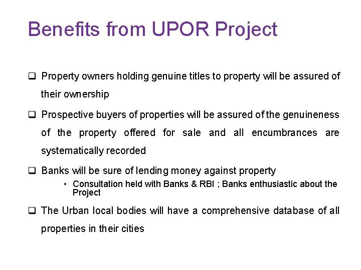 Benefits from UPOR Project q Property owners holding genuine titles to property will be