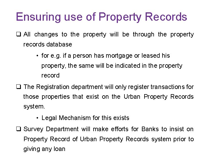 Ensuring use of Property Records q All changes to the property will be through