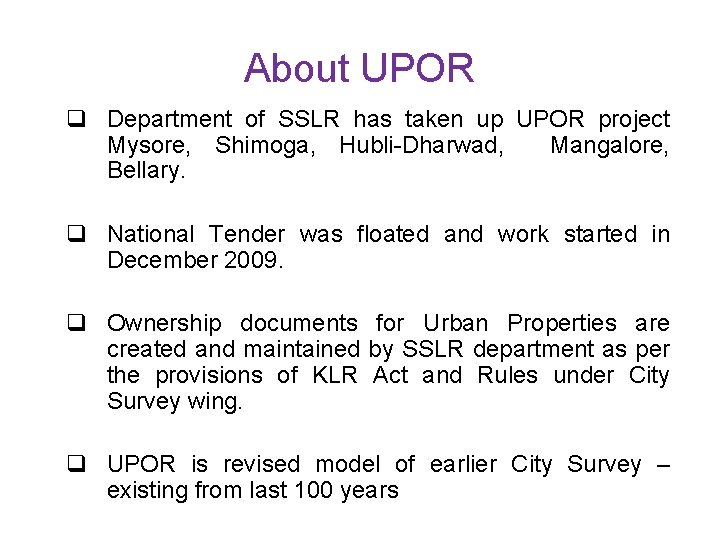 About UPOR q Department of SSLR has taken up UPOR project Mysore, Shimoga, Hubli-Dharwad,