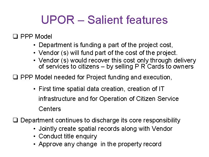 UPOR – Salient features q PPP Model • Department is funding a part of