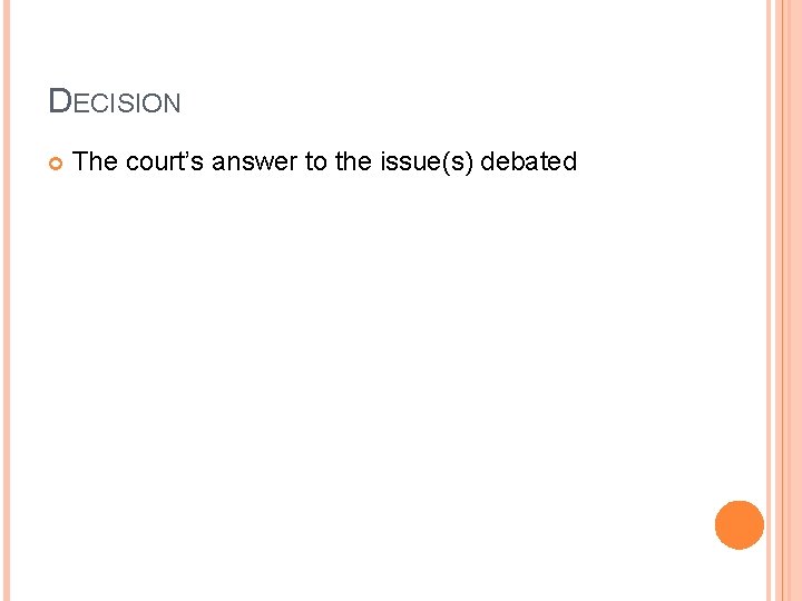 DECISION The court’s answer to the issue(s) debated 