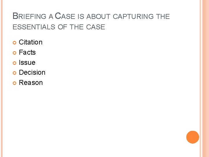 BRIEFING A CASE IS ABOUT CAPTURING THE ESSENTIALS OF THE CASE Citation Facts Issue