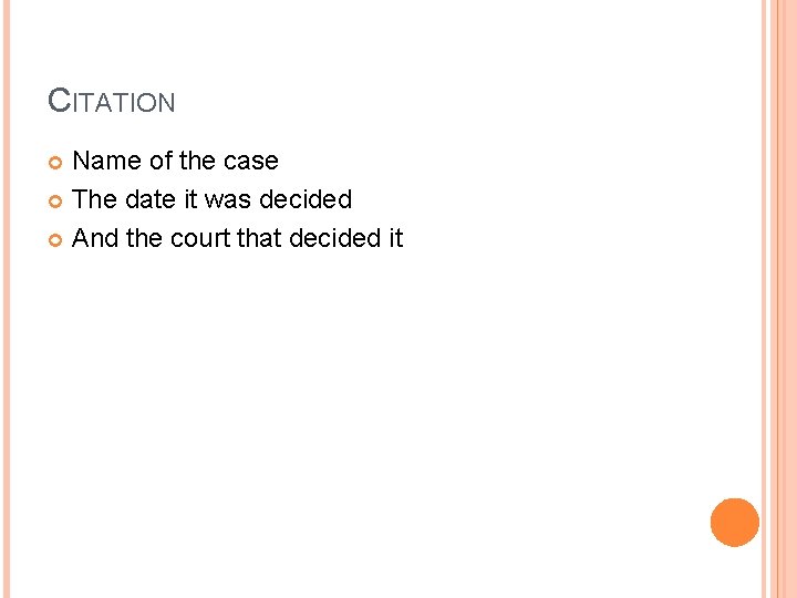CITATION Name of the case The date it was decided And the court that