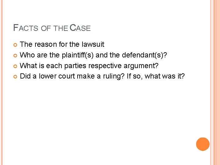 FACTS OF THE CASE The reason for the lawsuit Who are the plaintiff(s) and