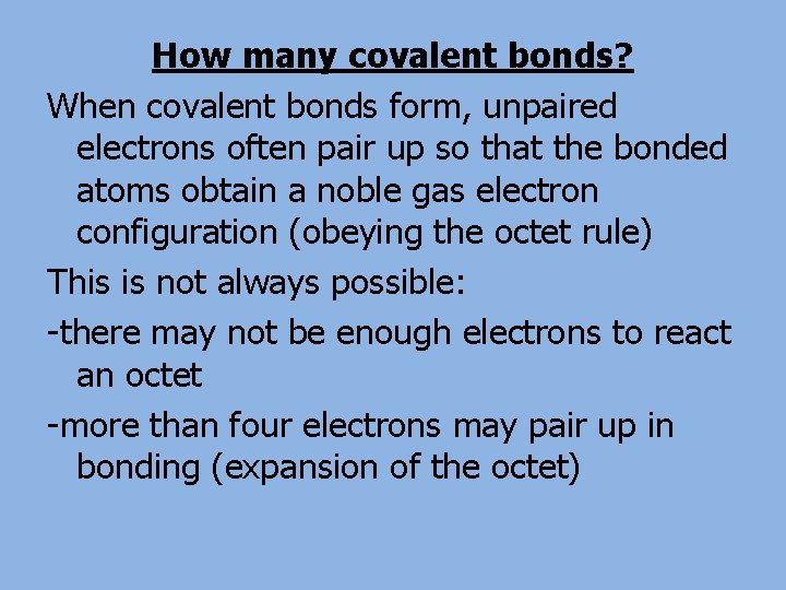 How many covalent bonds? When covalent bonds form, unpaired electrons often pair up so