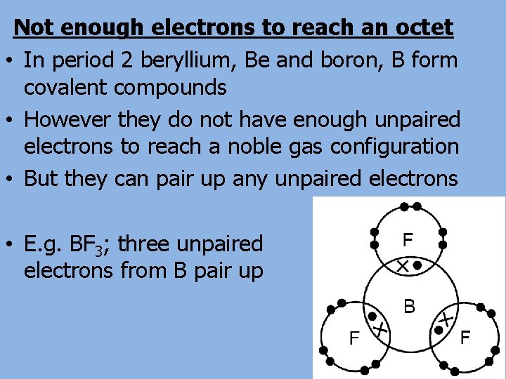 Not enough electrons to reach an octet • In period 2 beryllium, Be and