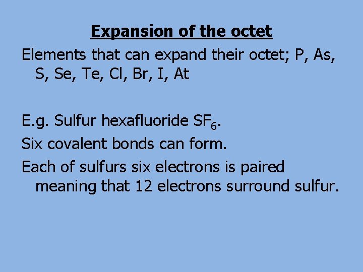 Expansion of the octet Elements that can expand their octet; P, As, S, Se,