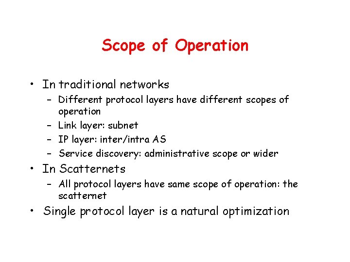 Scope of Operation • In traditional networks – Different protocol layers have different scopes