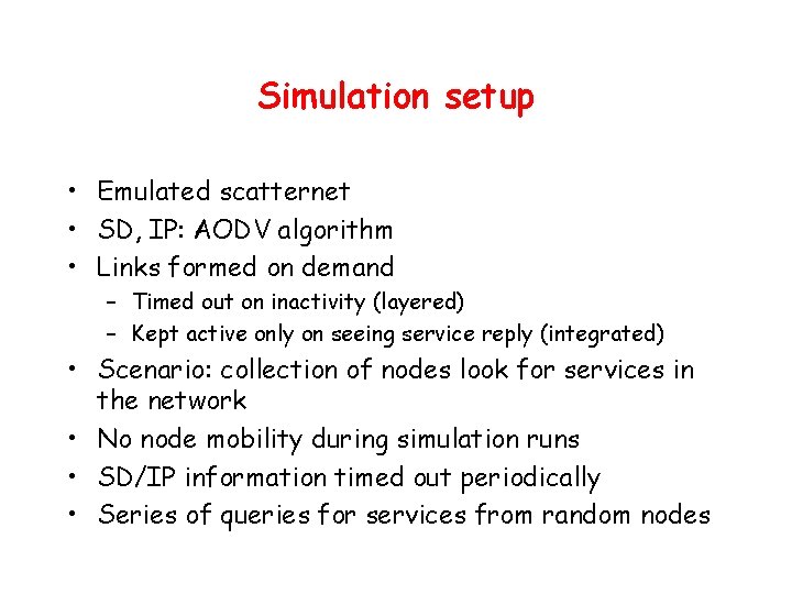 Simulation setup • Emulated scatternet • SD, IP: AODV algorithm • Links formed on