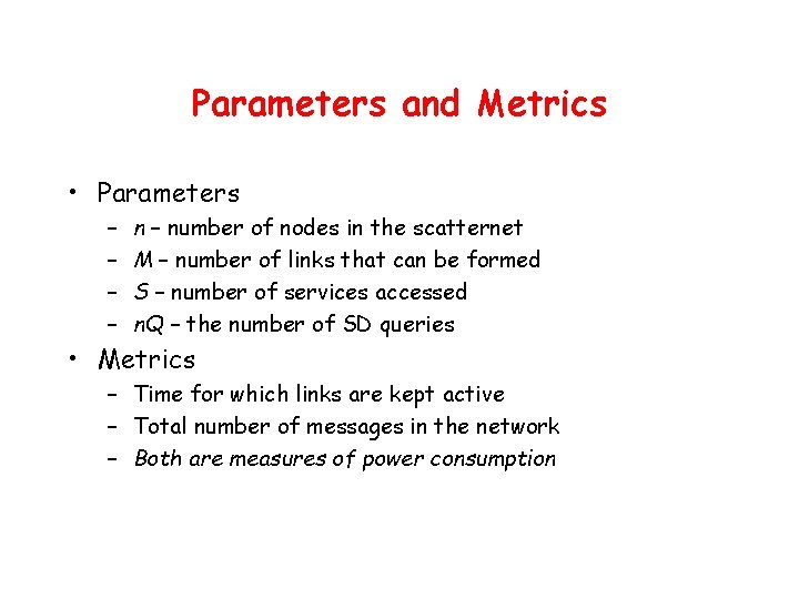 Parameters and Metrics • Parameters – – n – number of nodes in the