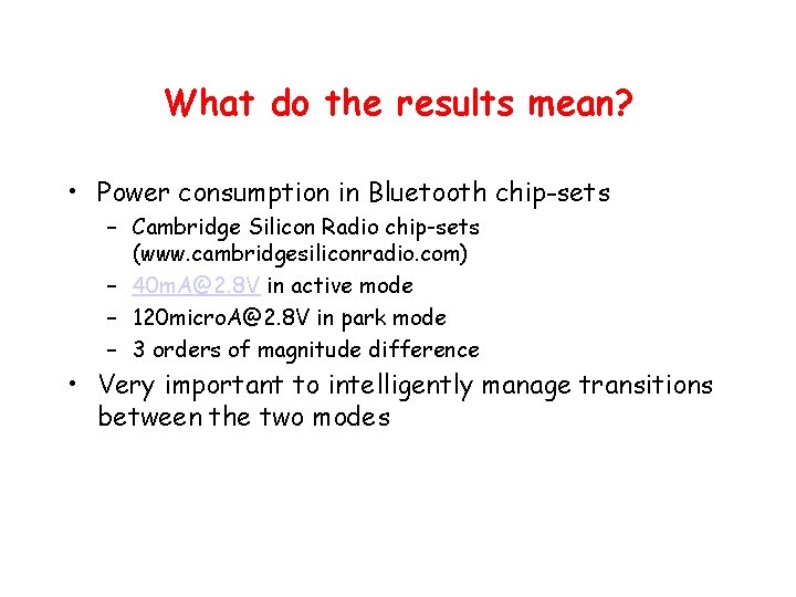 What do the results mean? • Power consumption in Bluetooth chip-sets – Cambridge Silicon