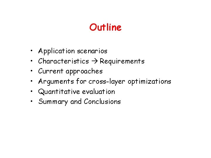 Outline • • • Application scenarios Characteristics Requirements Current approaches Arguments for cross-layer optimizations