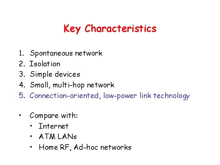 Key Characteristics 1. 2. 3. 4. 5. Spontaneous network Isolation Simple devices Small, multi-hop