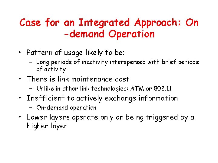Case for an Integrated Approach: On -demand Operation • Pattern of usage likely to