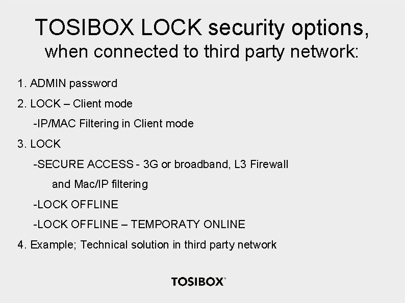 TOSIBOX LOCK security options, when connected to third party network: 1. ADMIN password 2.