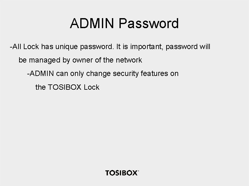 ADMIN Password -All Lock has unique password. It is important, password will be managed