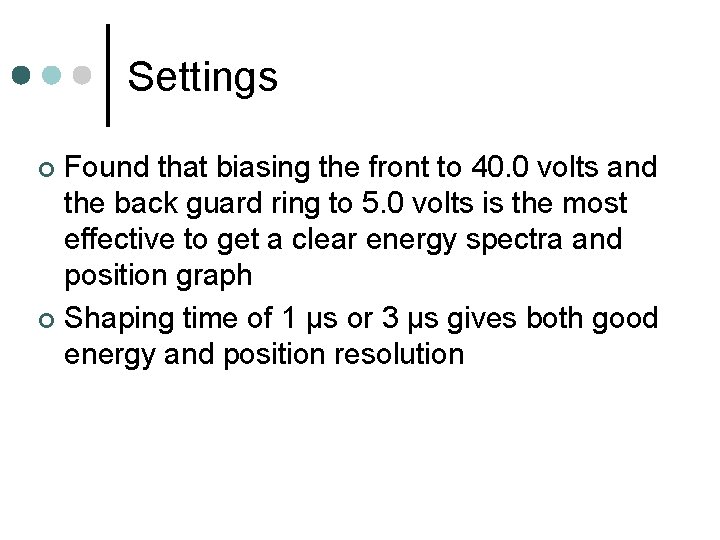 Settings Found that biasing the front to 40. 0 volts and the back guard