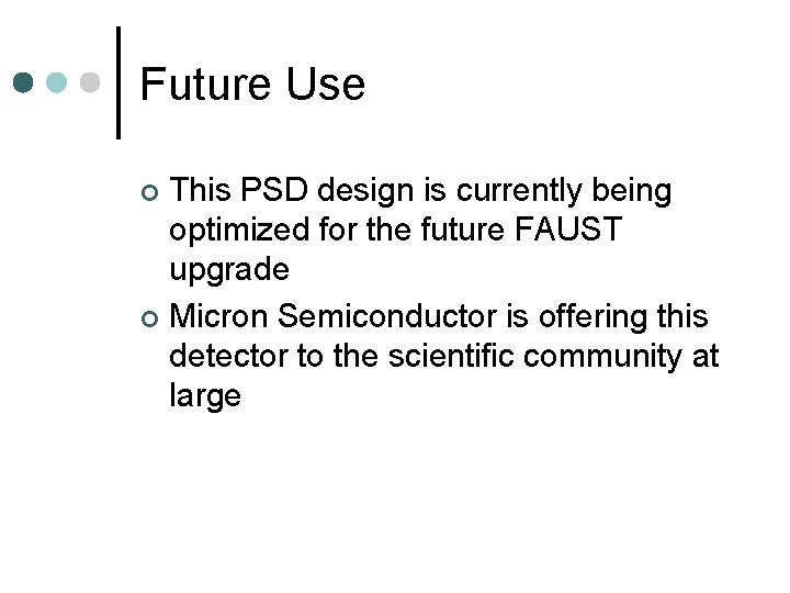 Future Use This PSD design is currently being optimized for the future FAUST upgrade
