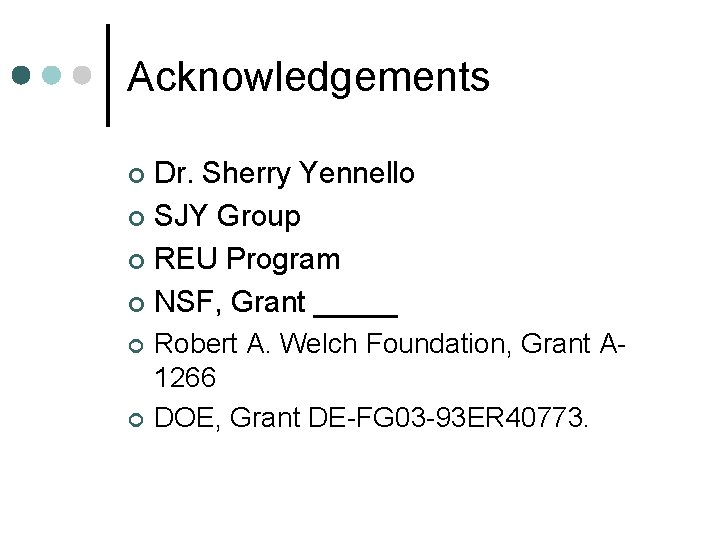 Acknowledgements Dr. Sherry Yennello ¢ SJY Group ¢ REU Program ¢ NSF, Grant _____