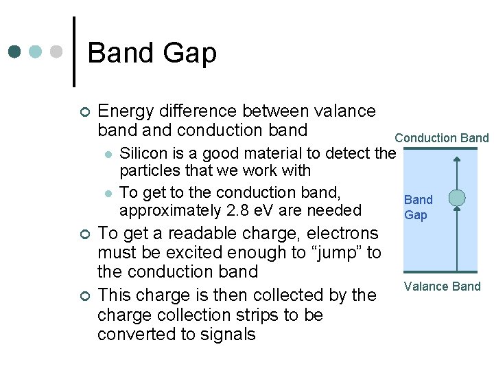 Band Gap ¢ Energy difference between valance band conduction band l l ¢ ¢