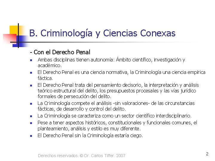 B. Criminología y Ciencias Conexas - Con el Derecho Penal n n n n